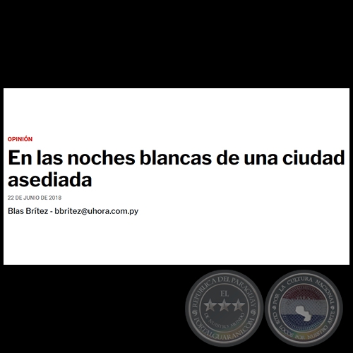 EN LAS NOCHES BLANCAS DE UNA CIUDAD ASEDIADA - Por BLAS BRÍTEZ - Viernes, 22 de Junio de 2018 